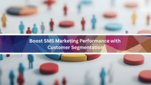 A practical guide of SMS by Anchor about Boost SMS Marketing Performance with Customer Segmentation